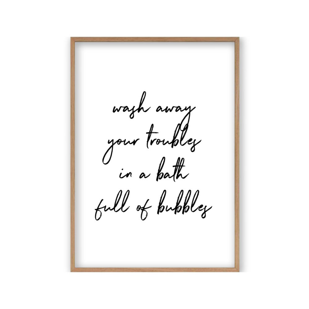 Wash Away Your Troubles In A Bath Full Of Bubbles Print