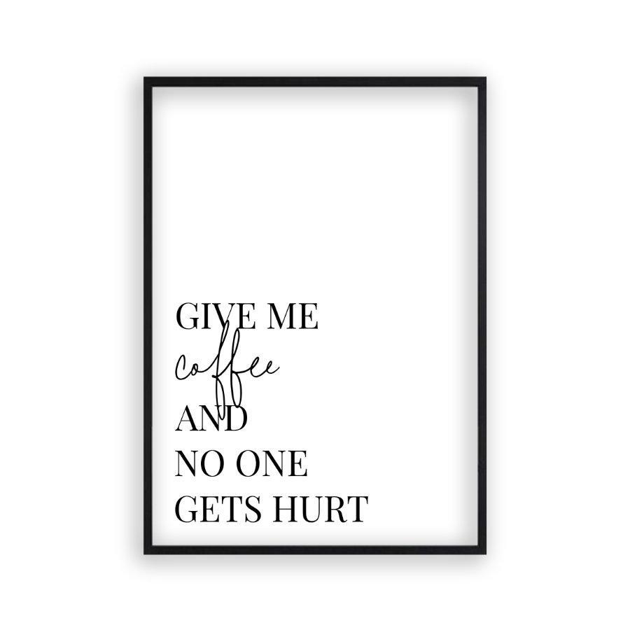 Give Me Coffee And No One Gets Hurt Print - Blim & Blum
