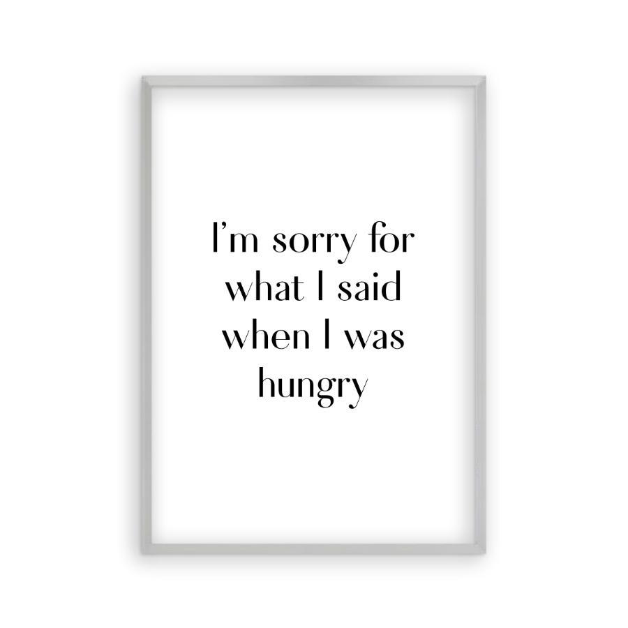 I'm Sorry For What I Said When I Was Hungry Print - Blim & Blum
