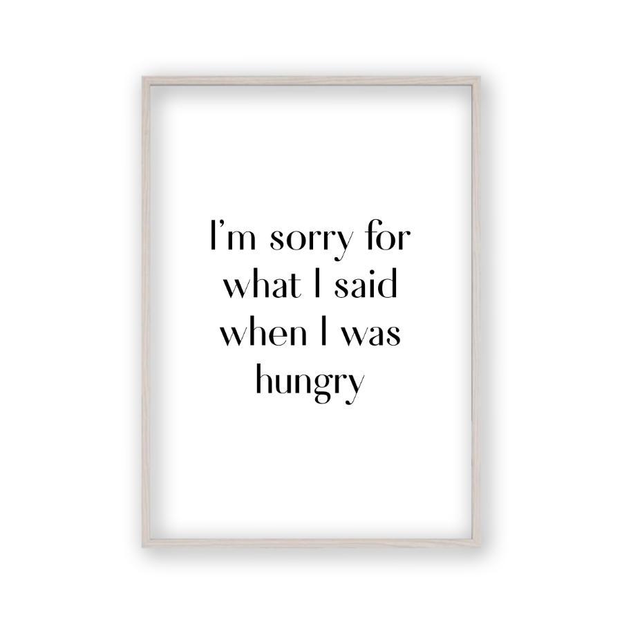 I'm Sorry For What I Said When I Was Hungry Print - Blim & Blum