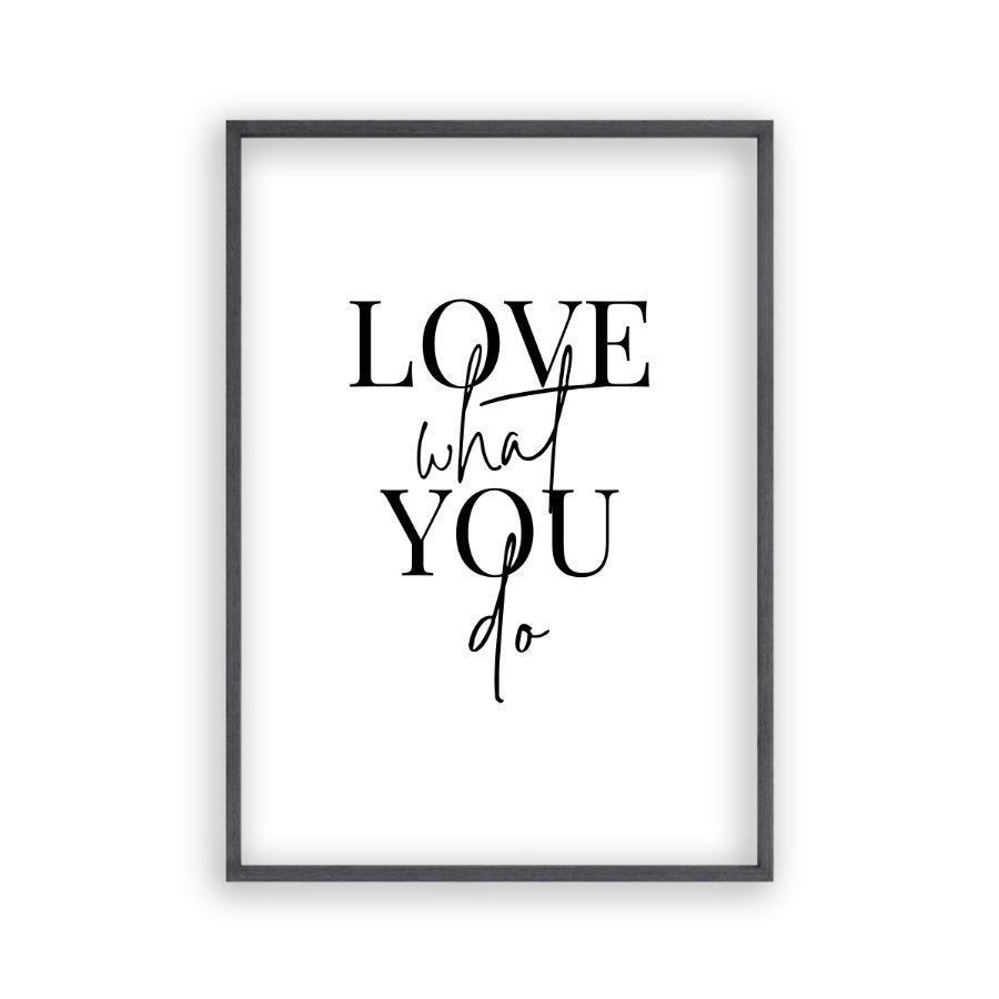 Love What You Do Print - Blim & Blum