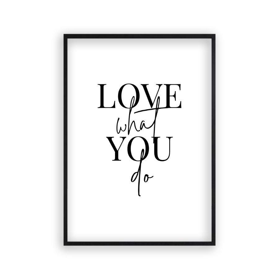 Love What You Do Print - Blim & Blum