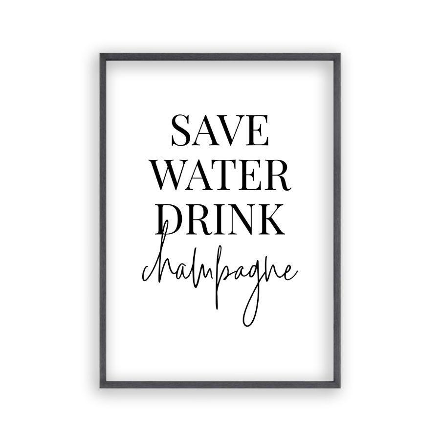 Save Water Drink Champagne Print - Blim & Blum