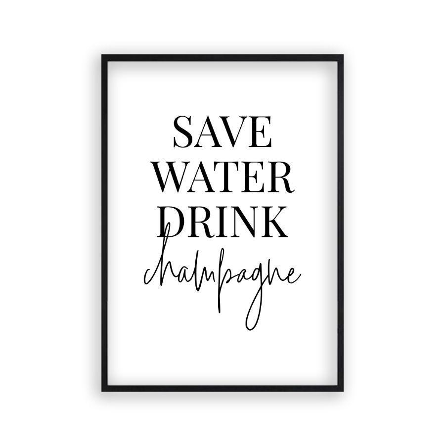 Save Water Drink Champagne Print - Blim & Blum