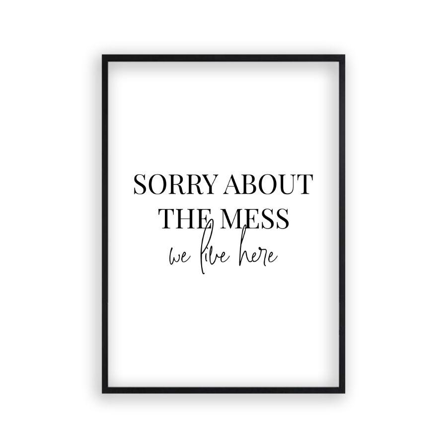 Sorry About The Mess We Live Here Print - Blim & Blum