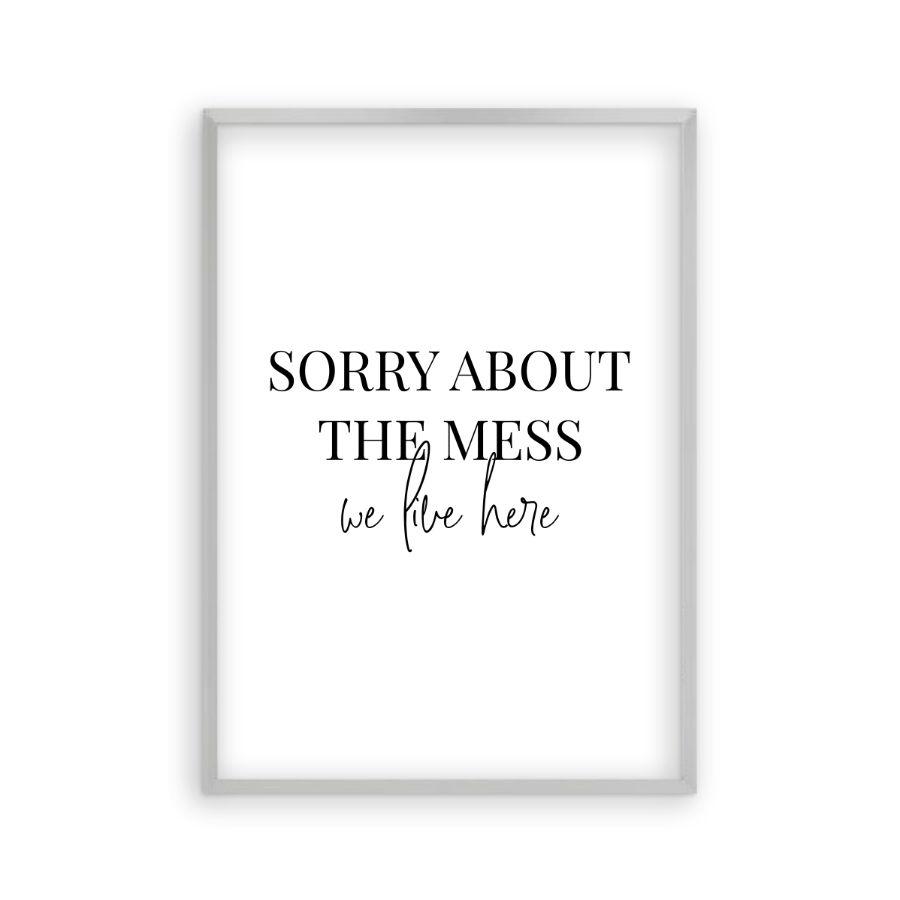 Sorry About The Mess We Live Here Print - Blim & Blum
