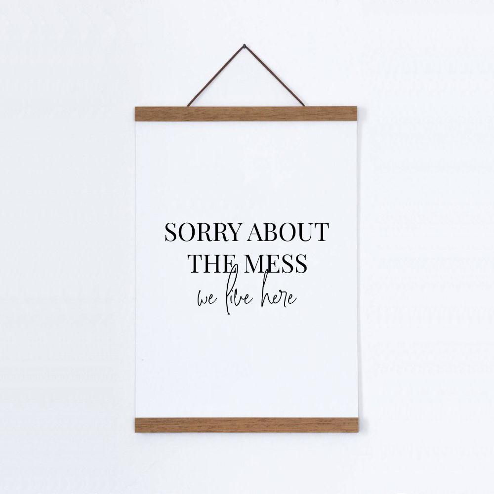 Sorry About The Mess We Live Here Print - Blim & Blum