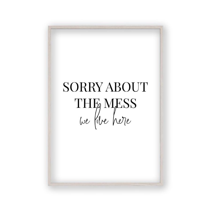 Sorry About The Mess We Live Here Print - Blim & Blum