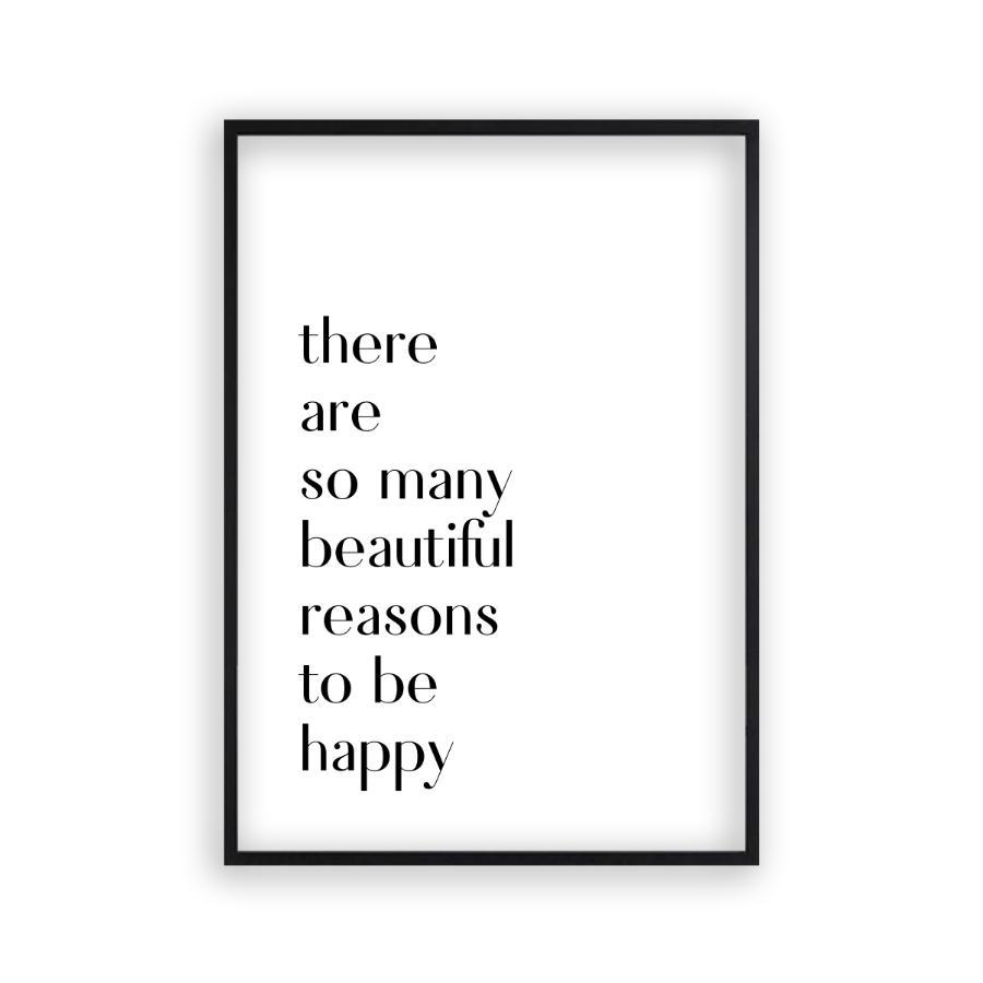 There Are So Many Beautiful Reasons To Be Happy Print - Blim & Blum