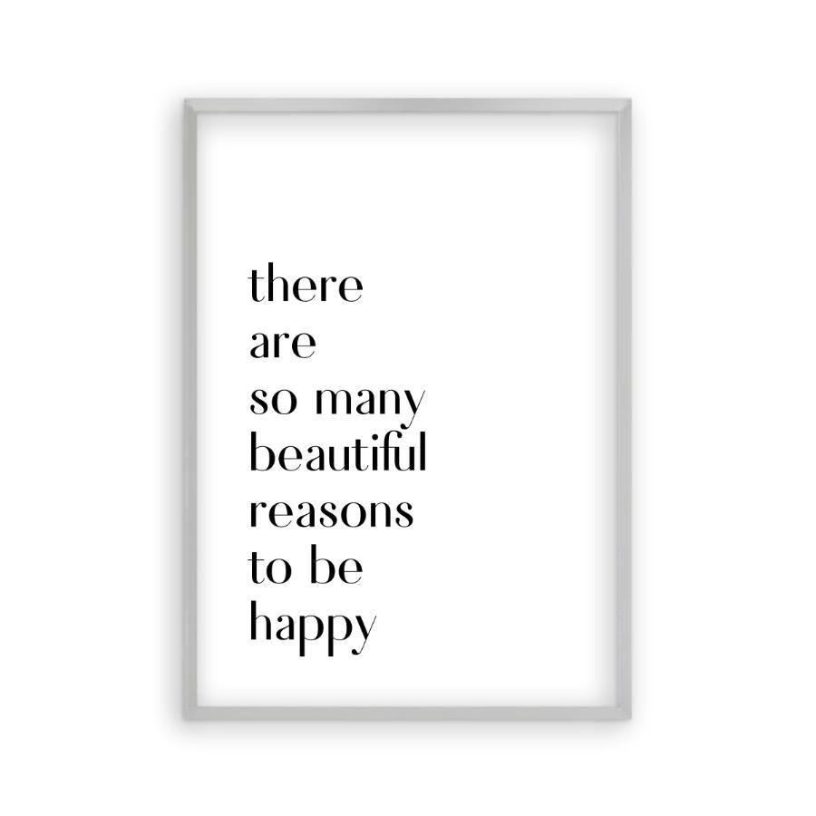 There Are So Many Beautiful Reasons To Be Happy Print - Blim & Blum