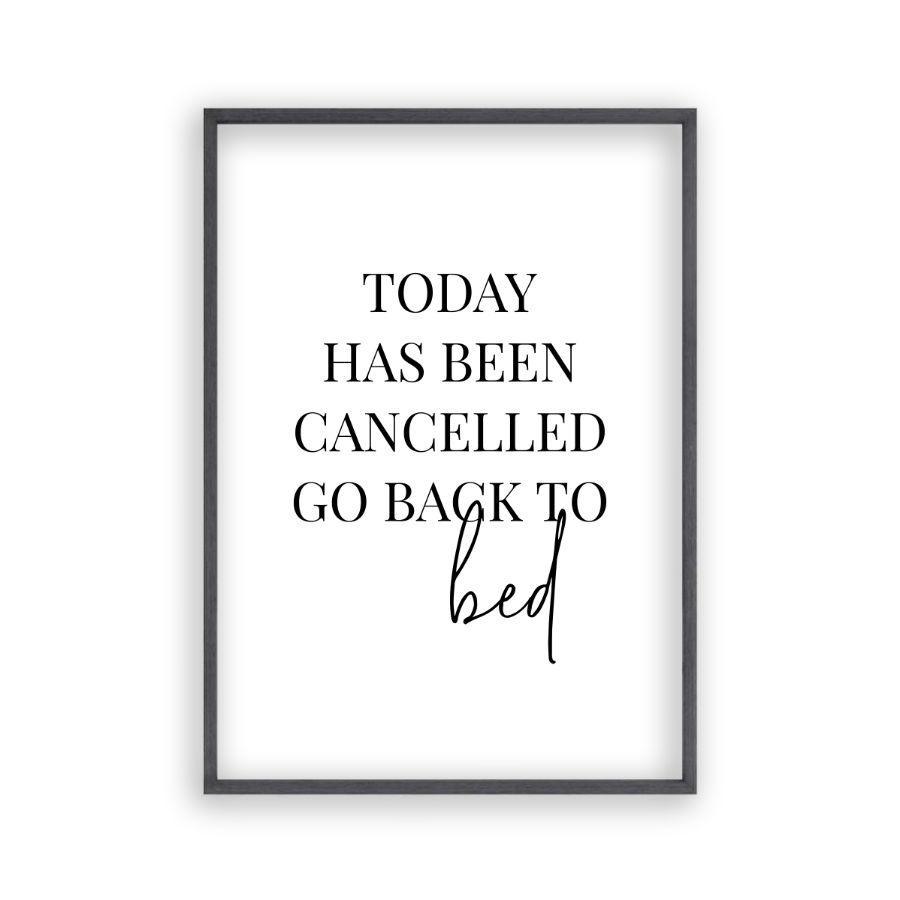 Today Has Been Cancelled Go Back To Bed Print - Blim & Blum