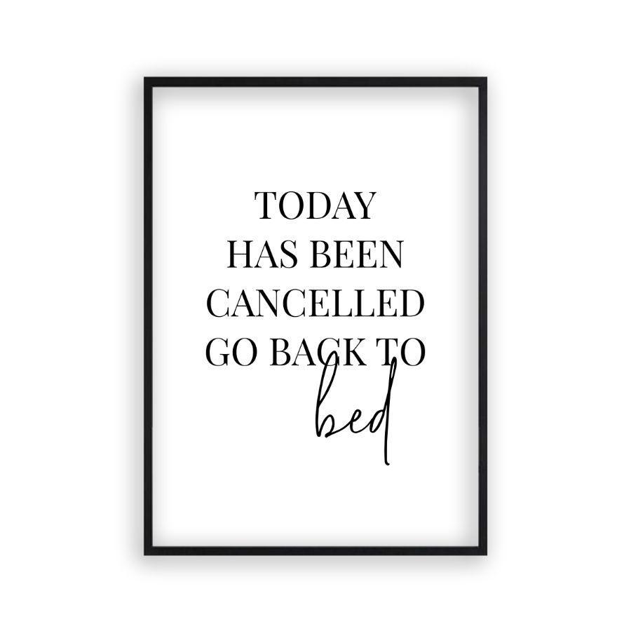 Today Has Been Cancelled Go Back To Bed Print - Blim & Blum