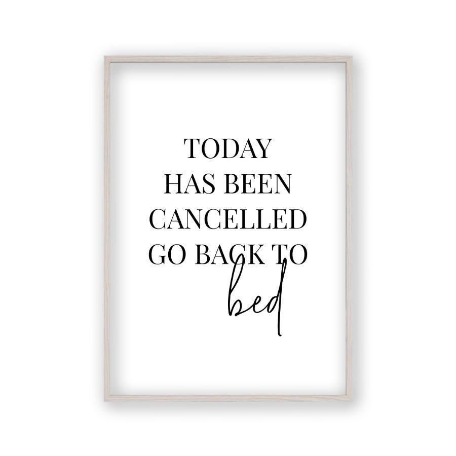 Today Has Been Cancelled Go Back To Bed Print - Blim & Blum