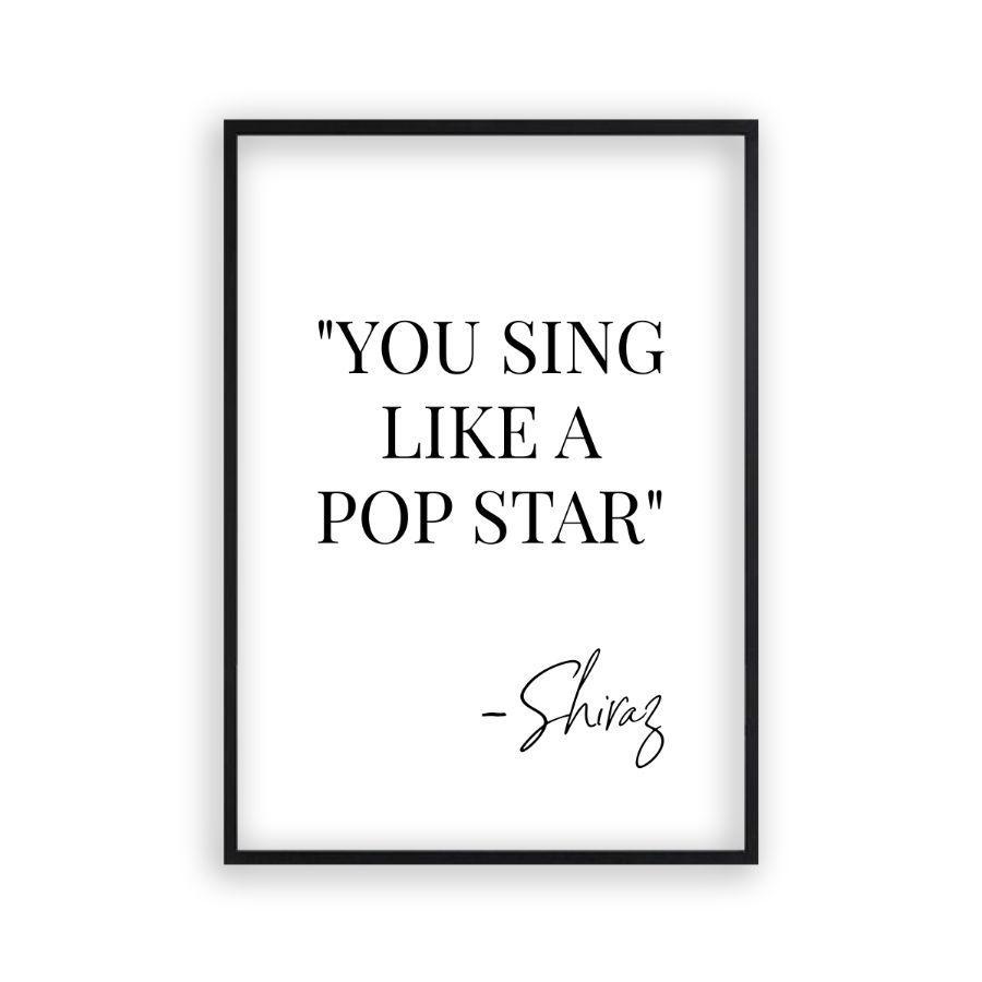 You Sing Like A Pop Star Shiraz Print - Blim & Blum