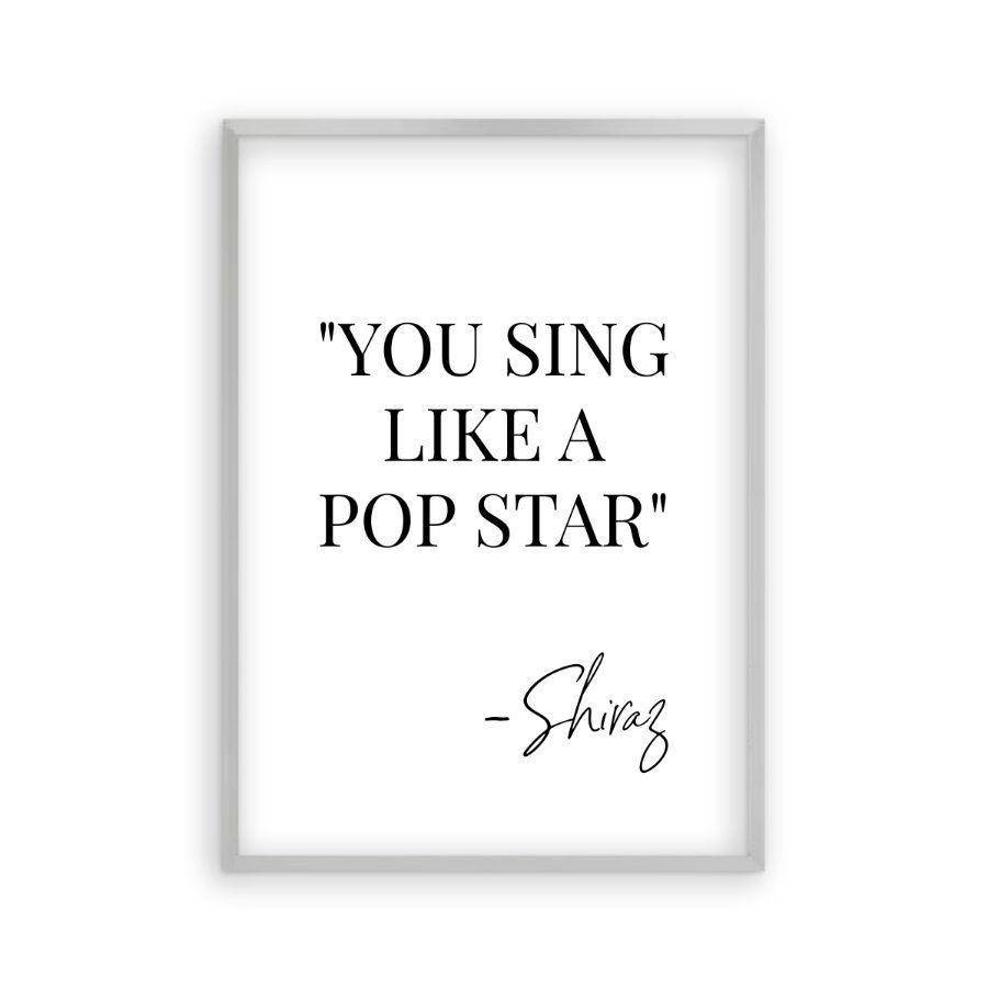 You Sing Like A Pop Star Shiraz Print - Blim & Blum