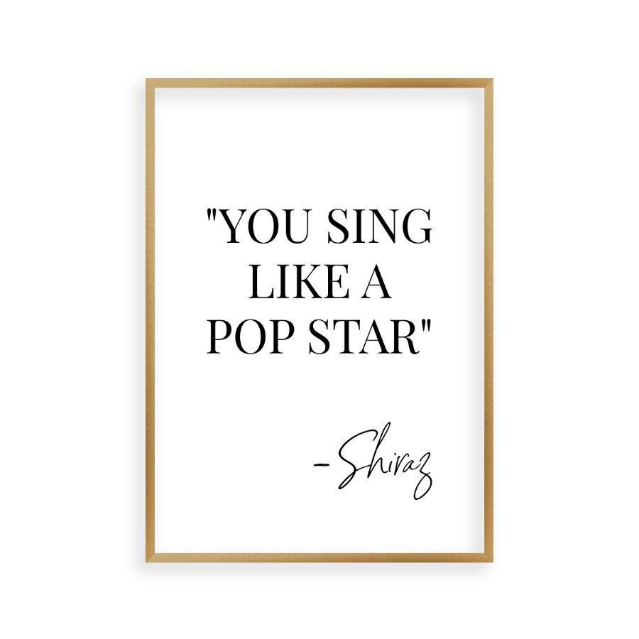You Sing Like A Pop Star Shiraz Print - Blim & Blum