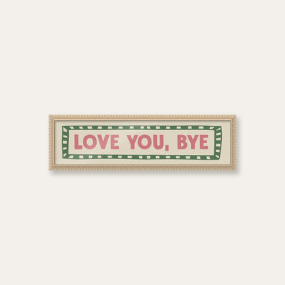 Love You, Bye panoramic print in a cream bobbin frame