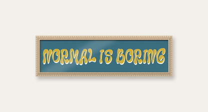 Normal Is Boring panoramic print in a cream bobbin frame