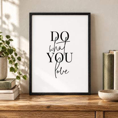 Do What You Love Print — close lifestyle view, black oak frame