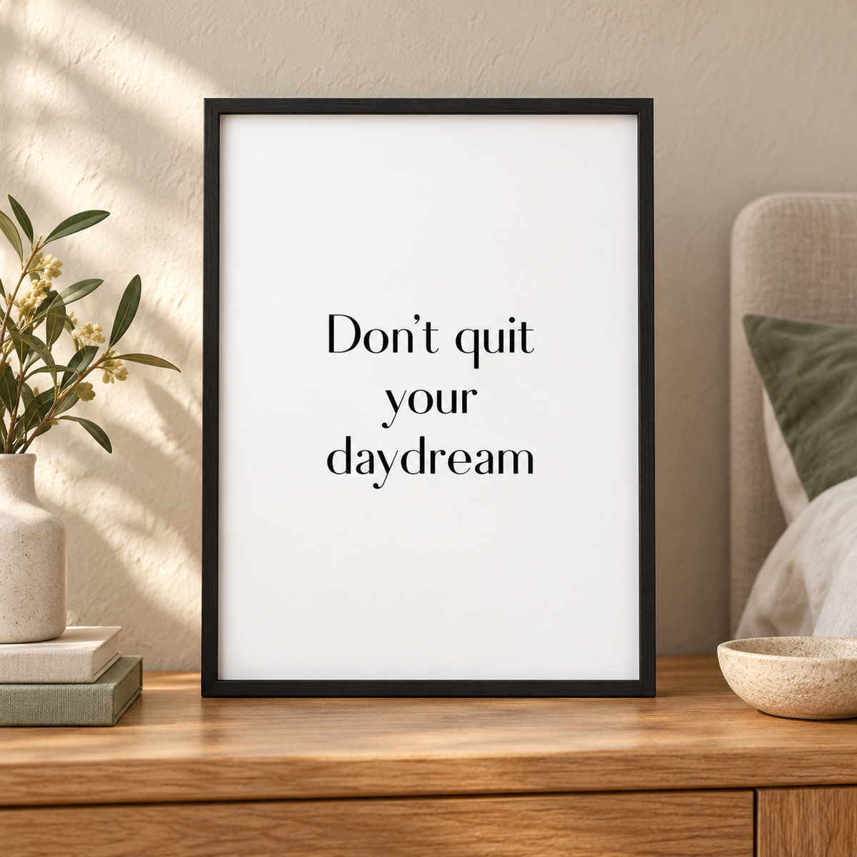 Don't Quit Your Daydream Print — close lifestyle view, black oak frame