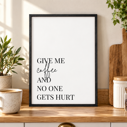 Give Me Coffee And No One Gets Hurt Print — close lifestyle view, black oak frame