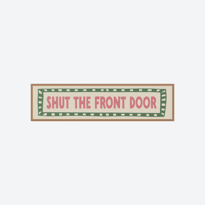 Shut The Front Door Panoramic Print