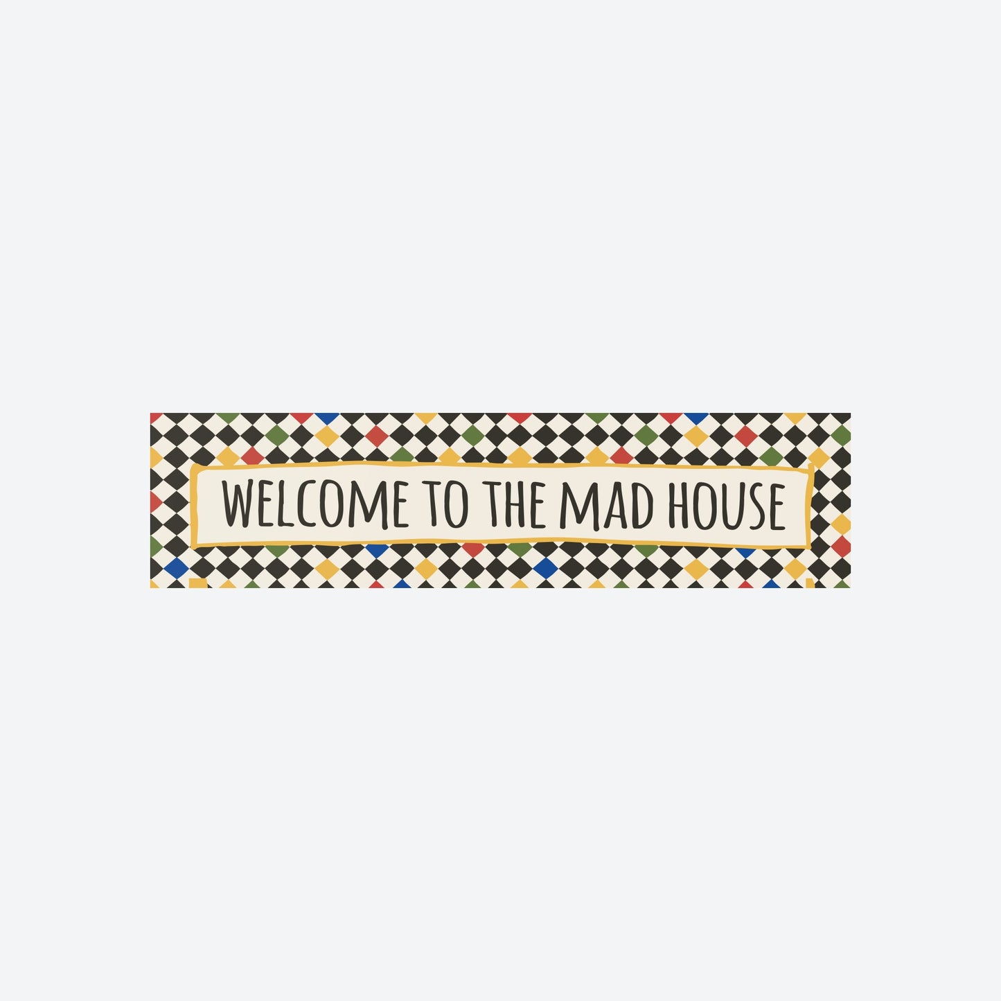 Welcome to The Mad House Panoramic Print