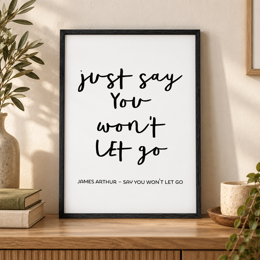 Say You Won't Let Go Lyrics Print — close lifestyle view, black oak frame