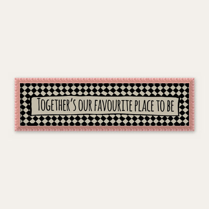 Together's Our Favourite Place To Be panoramic print in a pink bobbin frame
