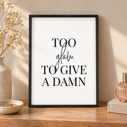 Too Glam To Give A Damn Print — close lifestyle view, black oak frame