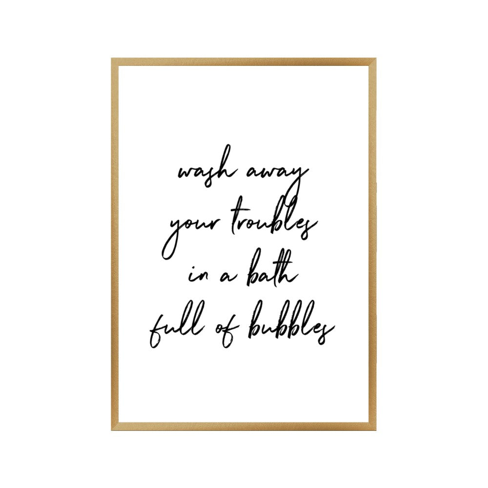 Wash Away Your Troubles In A Bath Full Of Bubbles Print