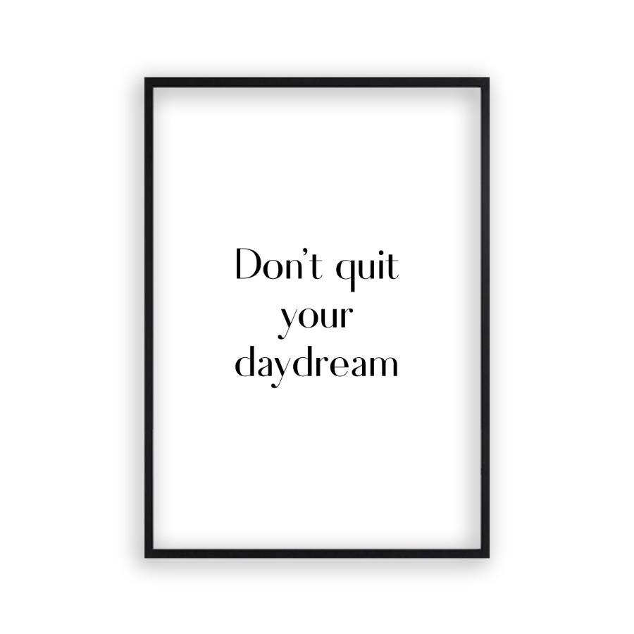Don't Quit Your Daydream Print - Blim & Blum