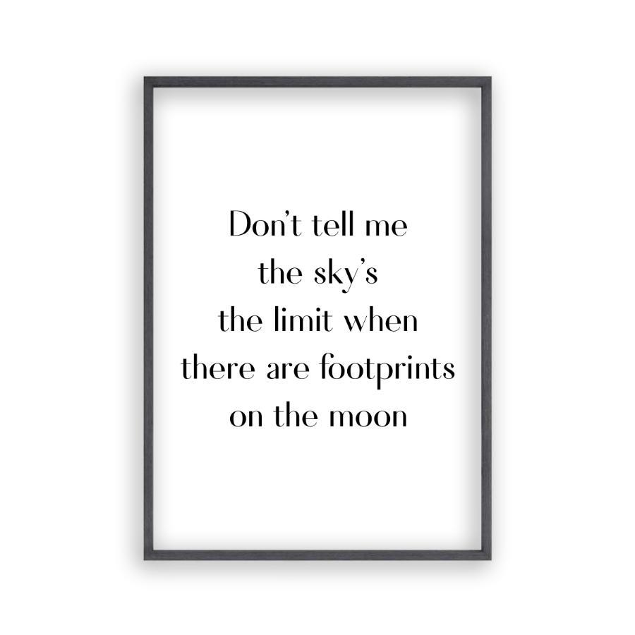 Don't Tell Me The Sky's The Limit When There Are Footprints On The Moon Print - Blim & Blum