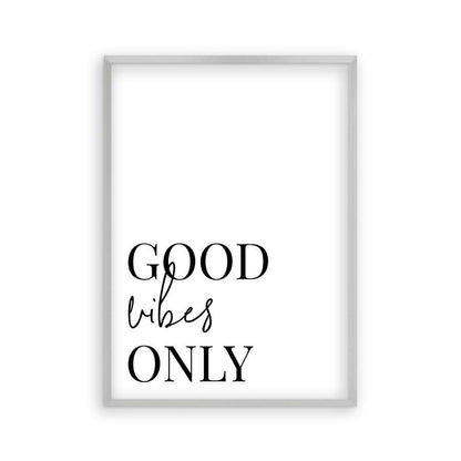 Good Vibes Only Print in a matt silver frame