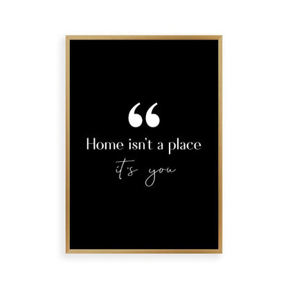 Home Isn't A Place It's You Print - Blim & Blum