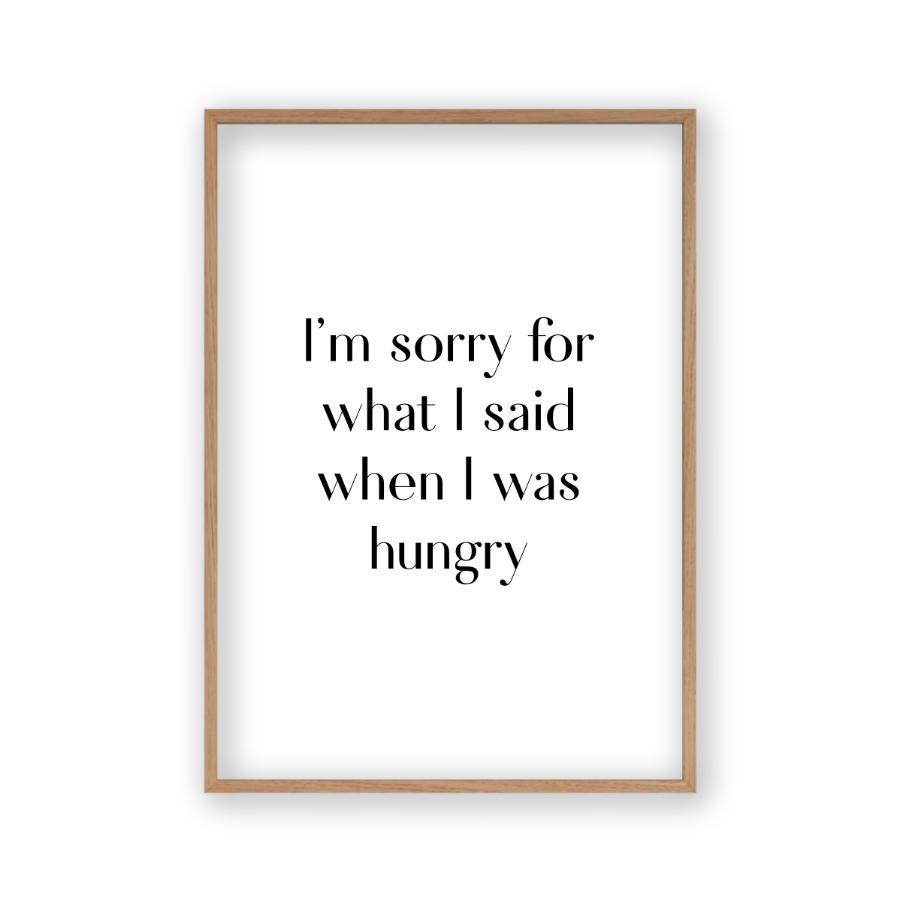 I'm Sorry For What I Said When I Was Hungry Print - Blim & Blum