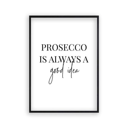 Prosecco Is Always A Good Idea Print - Blim & Blum