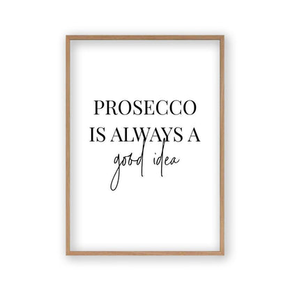 Prosecco Is Always A Good Idea Print - Blim & Blum