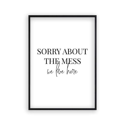 Sorry About The Mess We Live Here Print - Blim & Blum