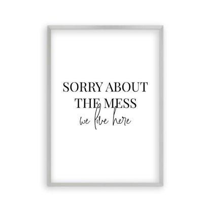 Sorry About The Mess We Live Here Print - Blim & Blum