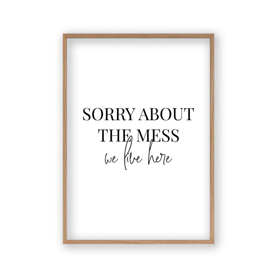 Sorry About The Mess We Live Here Print - Blim & Blum