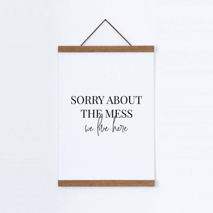 Sorry About The Mess We Live Here Print - Blim & Blum