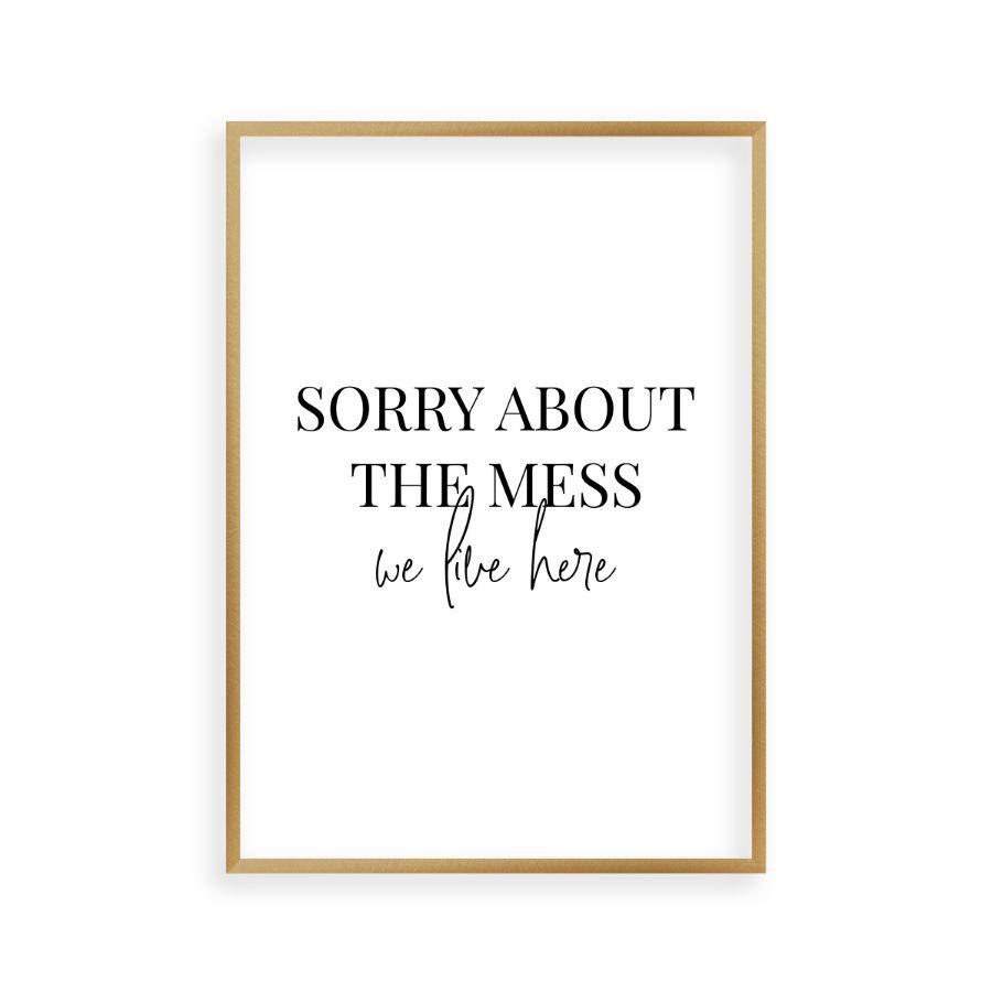 Sorry About The Mess We Live Here Print - Blim & Blum