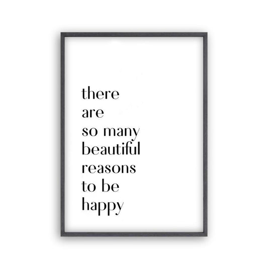 There Are So Many Beautiful Reasons To Be Happy Print - Blim & Blum