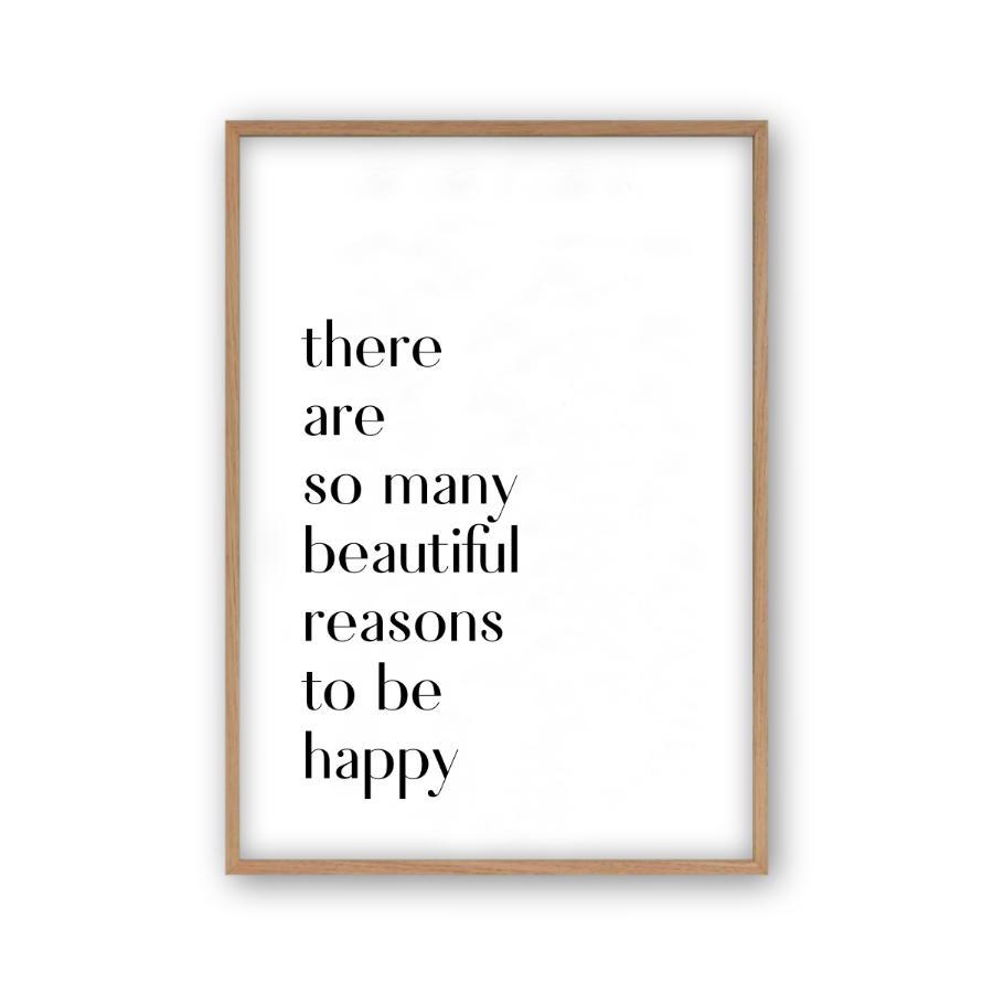 There Are So Many Beautiful Reasons To Be Happy Print - Blim & Blum