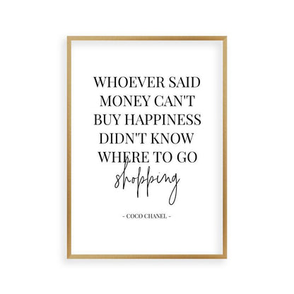 Whoever Said Money Can't Buy Happiness Didn't Know Where To Go Shopping Print - Blim & Blum
