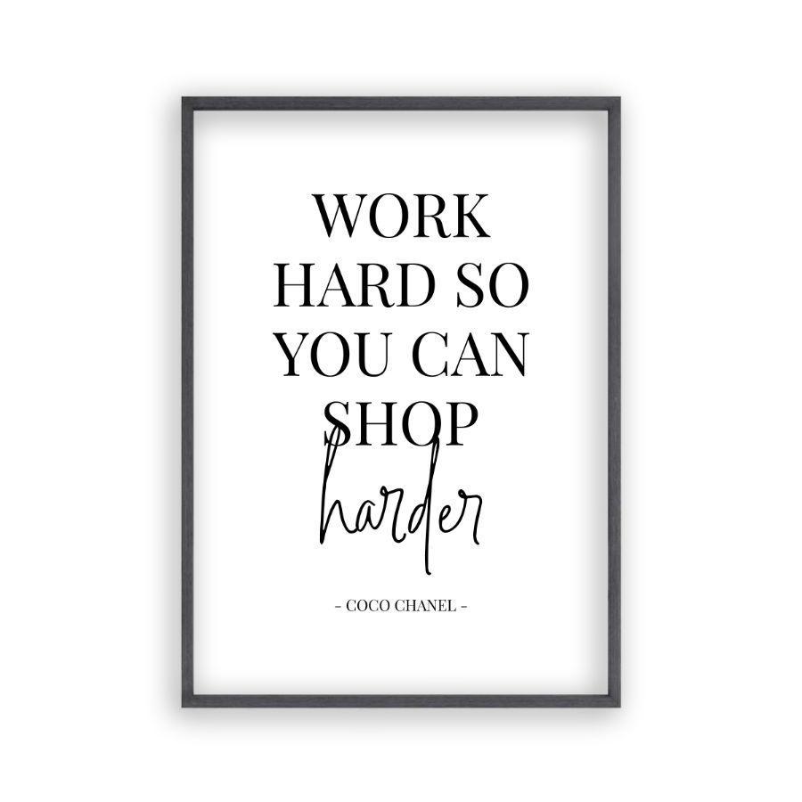 Work Hard So You Can Shop Harder Print - Blim & Blum