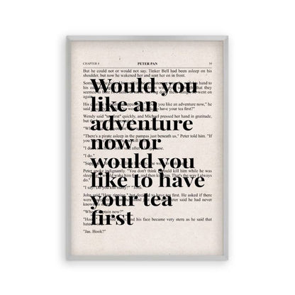 Peter Pan Would You Like An Adventure Tea Quote Book Print in a matt silver frame